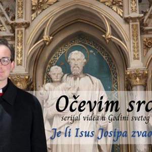 Je li Isus Josipa zvao ocem? | OČEVIM SRCEM (8)